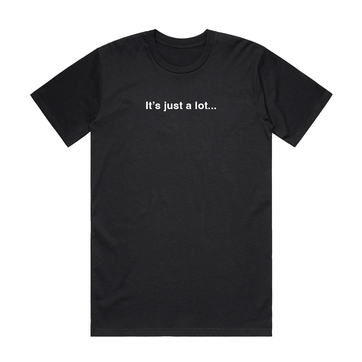 Just A Lot Tee