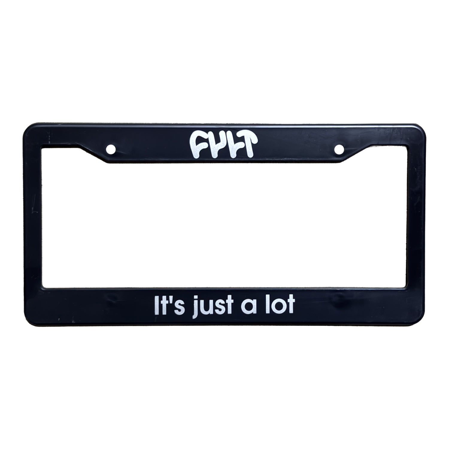 It's Just A Lot / license plate frame